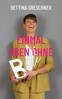 Einmal oben ohne bitte - Bettina Greschner - ebook