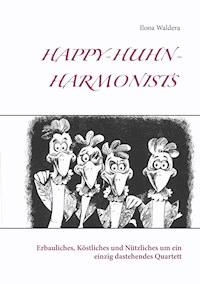 Happy-Huhn-Harmonists - Ilona Waldera - ebook