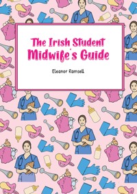 The Irish Student Midwife's Guide - Eleanor Ramsell - ebook