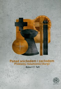 Ponad Wschodem i Zachodem - Taft Robert F. - książka