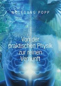 Von der praktischen Physik zur reinen Vernunft - Wolfgang Popp - ebook