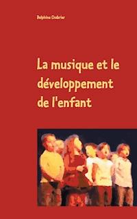 La musique et le développement de l'enfant - Delphine Chabrier - ebook