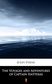 The Voyages and Adventures of Captain Hatteras - Jules Verne - ebook