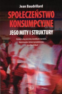 Społeczeństwo konsumpcyjne. Jego mity i struktury - Jean Baudrillard - ebook