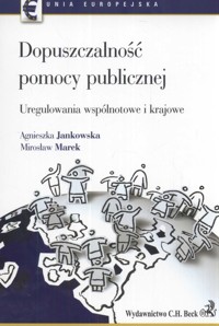 Dopuszczalność pomocy publicznej - Jankowska Agnieszka, Marek Mirosław - książka