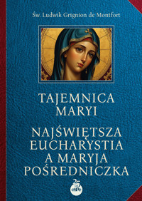 Tajemnica Maryi. Najświętsza Eucharystia a Maryja Pośredniczka - św. Ludwik Grignion de Montfort - książka