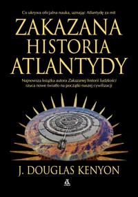 Zakazana historia Atlantydy - J. Douglas Kenyon - książka