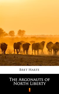 The Argonauts of North Liberty - Bret Harte - ebook