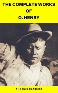 The Complete Works of O. Henry: Short Stories, Poems and Letters (Phoenix Classics) - O. Henry - ebook