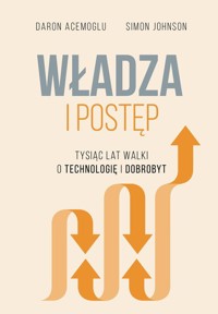 Władza i postęp. Tysiąc lat walki o technologię i dobrobyt - Acemoglu Daron, Johnson Simon - książka