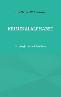 Kriminalalphabet - Ute-Marion Wilkesmann - ebook