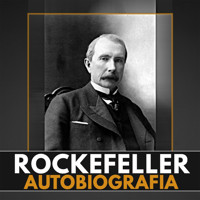 Wspomnienia ludzi i zdarzeń. Moja autobiografia - John D. Rockefeller  - audiobook