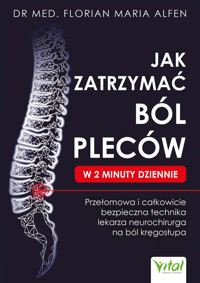 Jak zatrzymać ból pleców w 2 minuty dziennie - dr med. Florian Maria Alfen - ebook
