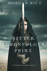 Ritter, Thronerbe, Prinz (Für Ruhm und Krone – Buch 3) - Rice Morgan - ebook