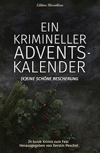 Ein krimineller Adventskalender : (K)eine schöne Bescherung - Kerstin Peschel - ebook