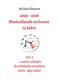 Deutschlands verlorene 13 Jahre Teil 6 - Michael Ghanem - ebook