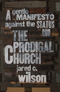The Prodigal Church - Jared C. Wilson - ebook