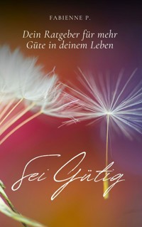 Sei gütig - Fabienne P. - ebook
