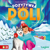 Pozytywka Poli. Polowanie na zorzę polarną - Aniela Cholewińska-Szkolik - audiobook