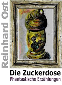 Die Zuckerdose - Reinhard Ost - ebook