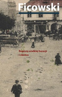 Regiony wielkiej herezji i okolice. Bruno Schulz i jego mitologia - Jerzy Ficowski - książka