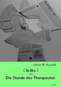 (fe:liks) oder Die Stunde des Therapeuten - Ulrich Kunath - ebook