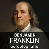 Benjamin Franklin. Autobiografia - Benjamin  Franklin - ebook + audiobook