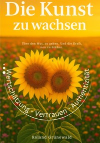 Die Kunst zu wachsen - Roland Grünewald - ebook