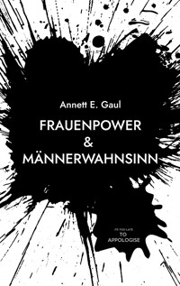 Frauenpower & Männerwahnsinn - Annett E. Gaul - ebook