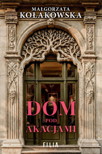 Dom Pod Akacjami - Małgorzata Kołakowska - ebook + audiobook + książka