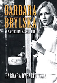 Barbara Brylska w najtrudniejszej roli - Barbara Rybałtowska - książka