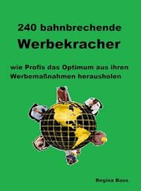 240 bahnbrechende Werbekracher - Regina Boos - ebook