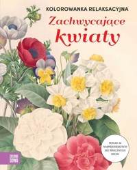 Kolorowanka relaksacyjna. Zachwycające kwiaty - zbiorowa praca - książka