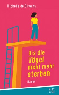 Bis die Vögel nicht mehr sterben - Michelle de Oliveira - ebook