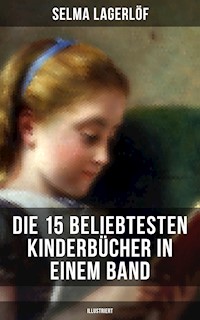 Die 15 beliebtesten Kinderbücher in einem Band (Illustriert) - Selma Lagerlöf - ebook