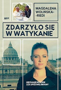 Zdarzyło się w Watykanie Nieznane historie zza Spiżowej  Bramy - Wolińska-Riedi Magdalena - książka