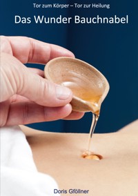 Das Wunder Bauchnabel - Doris Gföllner - ebook