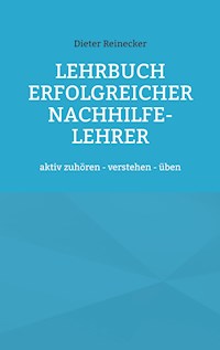 Lehrbuch erfolgreicher Nachhilfe-Lehrer - Dieter Reinecker - ebook