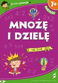 Główka pracuje Mnożę i dzielę -  - książka