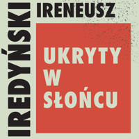 Ukryty w słońcu - Ireneusz Iredyński - ebook + audiobook
