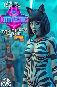 Flimmerkatze Kittylectric – Tote Heldin für eine tote Zeit - Oliver Rennicke - ebook