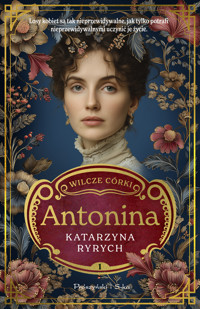 Wilcze córki. Antonina. Tom 1 - Katarzyna Ryrych - ebook + książka