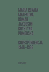 Korespondencja 1946-1986 - Pomorska Krystyna, Mayenowa Maria Renata, Jakobson Roman - książka