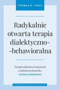 Radykalnie otwarta terapia dialektyczno-behawioralna - Lynch Thomas R. - książka