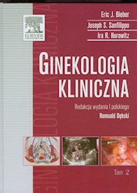 Ginekologia kliniczna Tom 2 - Bieber Eric J., Sanfilippo Joseph S., Horowitz Ira R. - książka