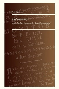 Król porwany czyli Boskiej Opatrzności dowód oczywisty - Ugniewski Piotr - książka