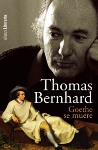 Goethe se muere - Thomas Bernhard - ebook