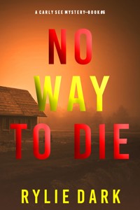 No Way to Die (A Carly See FBI Suspense Thriller—Book 6) - Rylie Dark - ebook