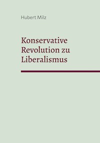 Konservative Revolution zu Liberalismus - Hubert Milz - ebook