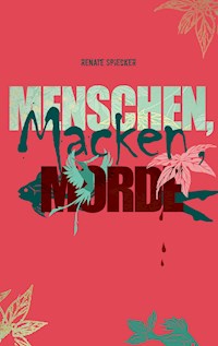 Menschen, Macken, Morde - Renate Spiecker - ebook
